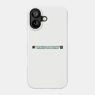 I'm Steele Watching Remington Steele - Inline Team Remington Phone Case
