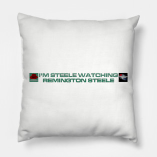 I'm Steele Watching Remington Steele - Inline Team Remington Pillow