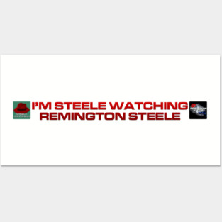 I'm Steele Watching Remington Steele - Inline Team Laura Posters and Art
