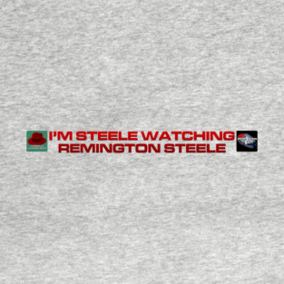 I'm Steele Watching Remington Steele - Inline Team Laura T-Shirt