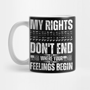My Rights Don't End Where Your Feelings Mug