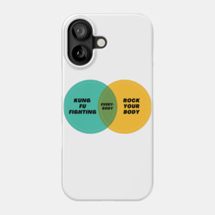 Venn Diagram: Everybody: Kung Fu Fighting & Rock your body Phone Case