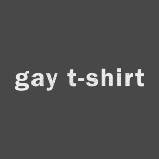 Gay T Shirt (white) T-Shirt