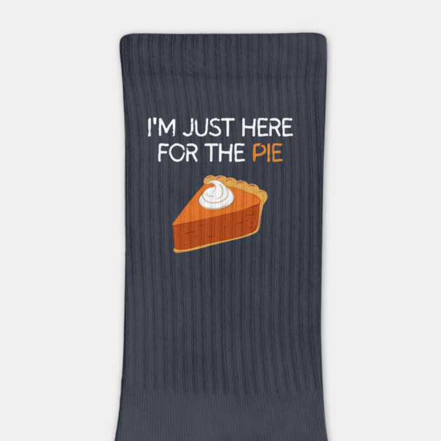 I'm Just Here For The Pie by Litehouse Tees