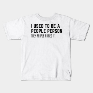 Used To Be A People Person Kids T-Shirt