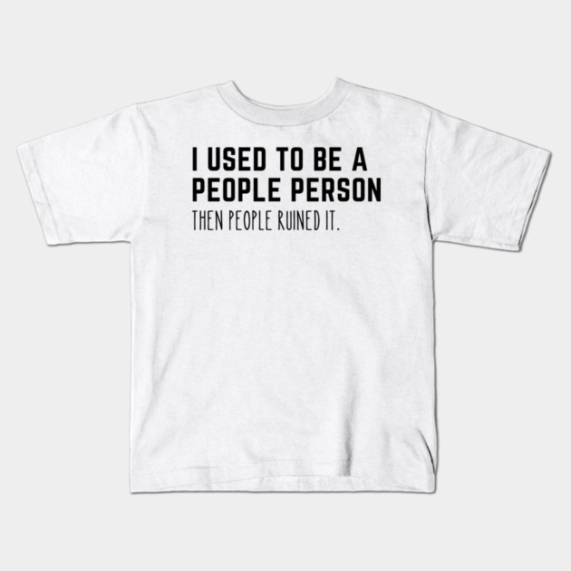 Used To Be A People Person Kids T-Shirt by Litehouse Tees