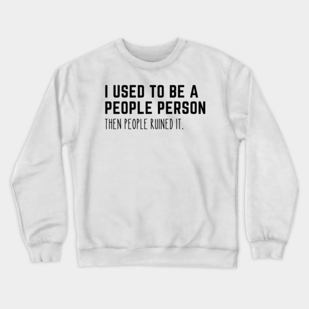 Used To Be A People Person Crewneck Sweatshirt by Litehouse Tees
