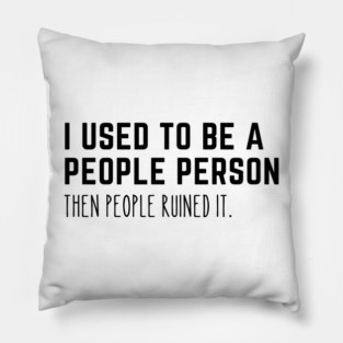 Used To Be A People Person Pillow