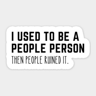 Used To Be A People Person Sticker
