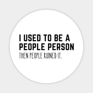 Used To Be A People Person Magnet
