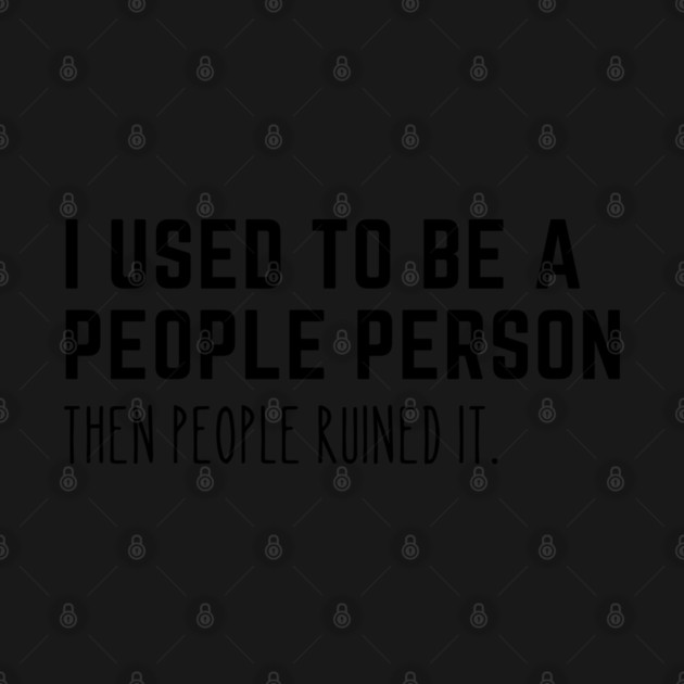 Used To Be A People Person by Litehouse Tees