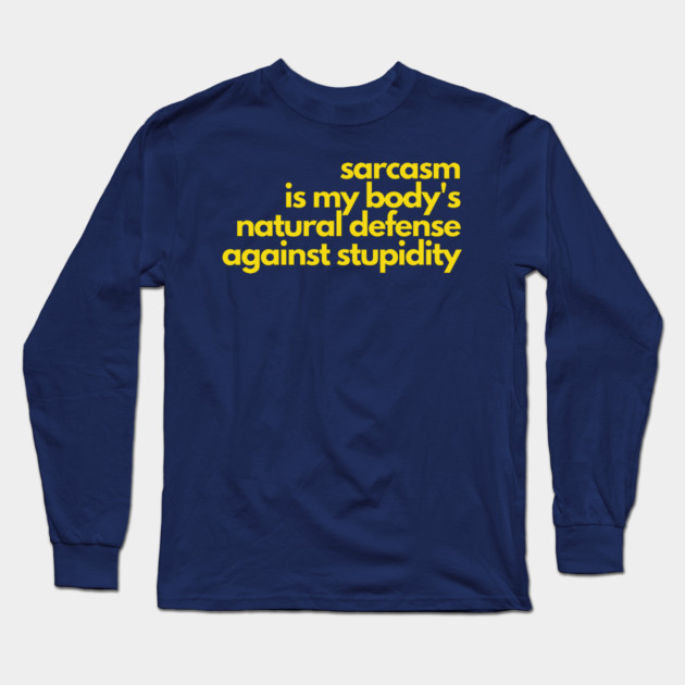 Sarcasm Defense Against Stupidity Long Sleeve T-Shirt by Litehouse Tees