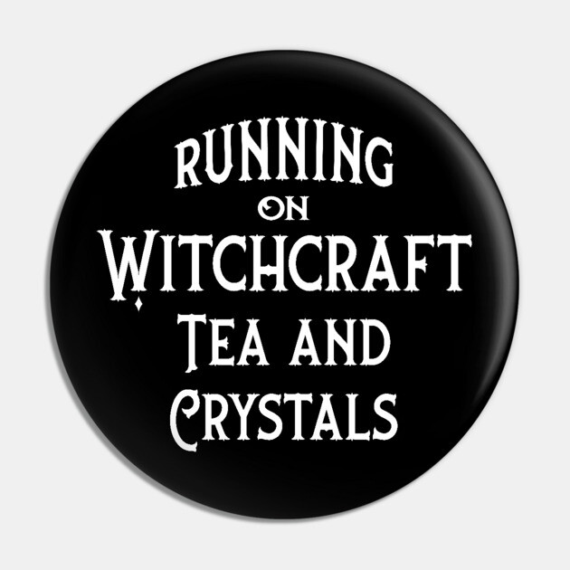 Running on Witchcraft Tea and Crystals Cheeky Witch® Pin by Cheeky Witch