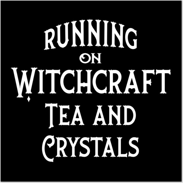 Running on Witchcraft Tea and Crystals Cheeky Witch® Wall Art by Cheeky Witch