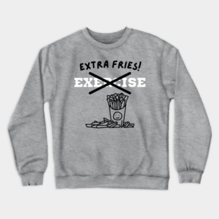 Extra Fries! Crewneck Sweatshirt