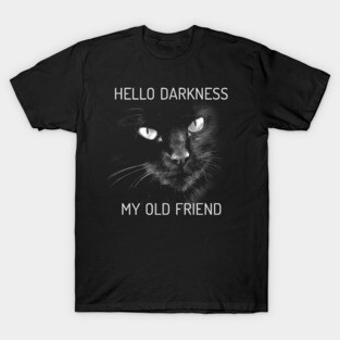 Hello Darkness My Old Friend Cat - V2 T-Shirt