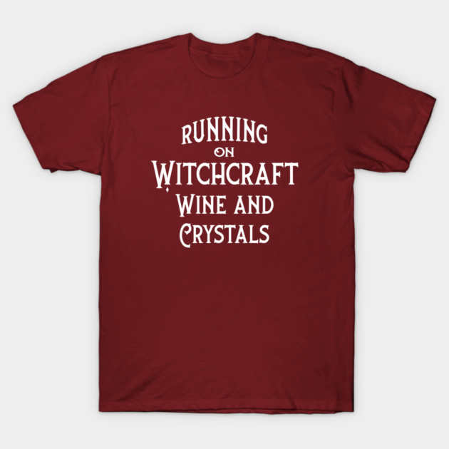 Running on Witchcraft, Wine and Crystals Cheeky Witch® T-Shirt by Cheeky Witch