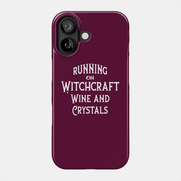 Running on Witchcraft, Wine and Crystals Cheeky Witch® Phone Case by Cheeky Witch