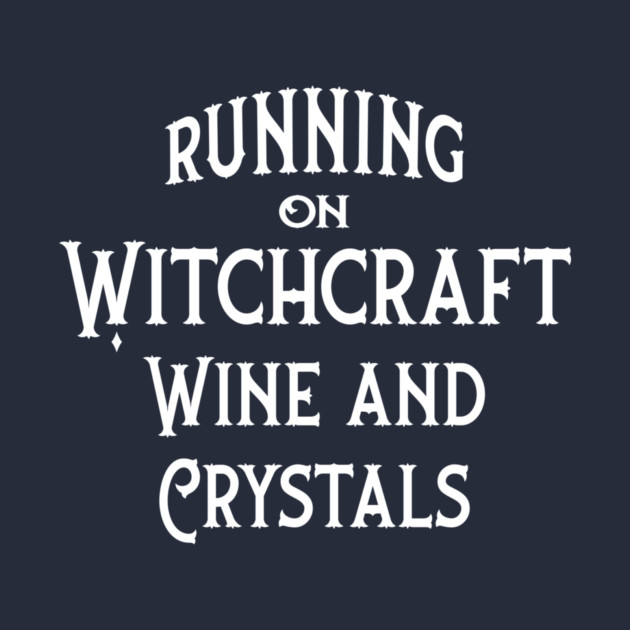 Running on Witchcraft, Wine and Crystals Cheeky Witch® by Cheeky Witch