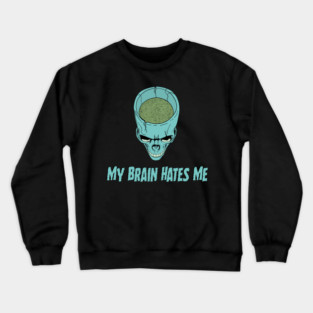 My Brain Hates Me Crewneck Sweatshirt