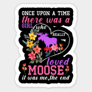 just a girl who loves moose Sticker