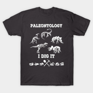 Paleontology I Dig It Dinosaur Fossil Design T-Shirt