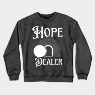 Empty Tomb Hope Dealer Tee Crewneck Sweatshirt