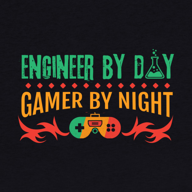 Engineer By Day Gamer By Night by The WYLD Tribe
