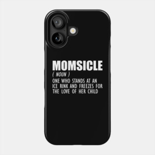 Hockey Mom - Momsicle Definition w Phone Case
