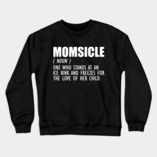 Hockey Mom - Momsicle Definition w Crewneck Sweatshirt