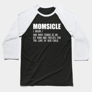 Hockey Mom - Momsicle Definition w Baseball T-Shirt