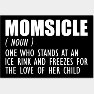 Hockey Mom - Momsicle Definition w Posters and Art