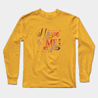 I Love Me Long Sleeve T-Shirt