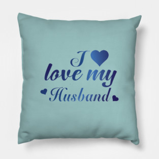 I Love my Husband Pillow