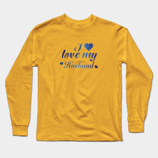 I Love my Husband Long Sleeve T-Shirt