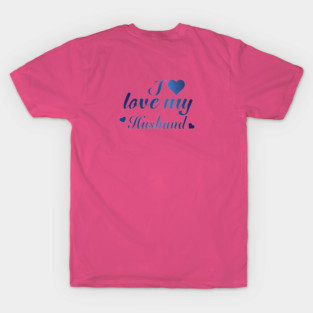I Love my Husband T-Shirt