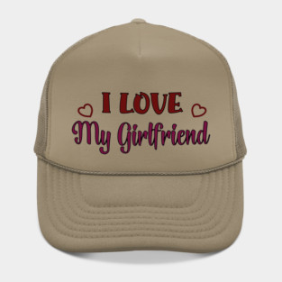 I Love my Girlfriend Hat