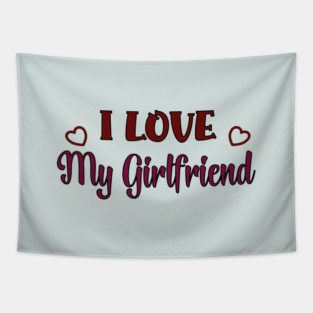 I Love my Girlfriend Tapestry