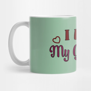 I Love my Girlfriend Mug