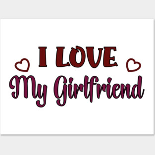 I Love my Girlfriend Posters and Art
