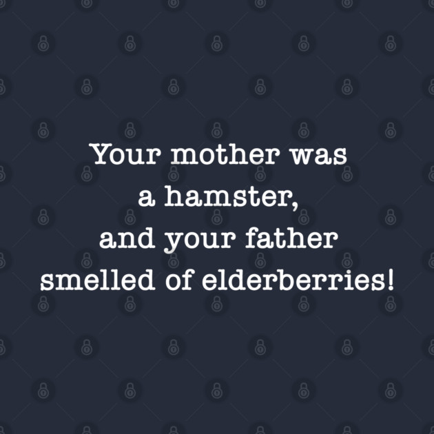 Your Mother Was A Hamster, And Your Father Smelled Of Elderberries! by Maltin On Movies 