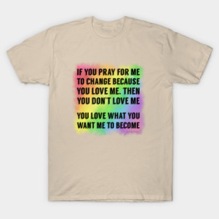 Don't Pray For Me T-Shirt