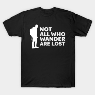 Not All Who Wander Are Lost T-Shirt
