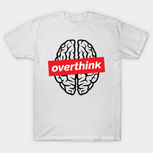 Overthink T-Shirt