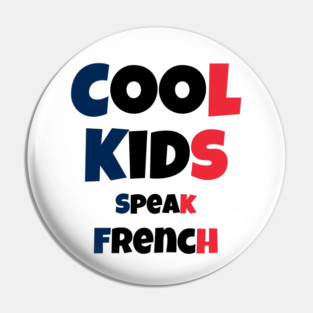 Cool Kids Speak French Language Student Teacher Funny Pin