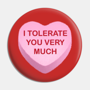 I Tolerate You Very Much Pin