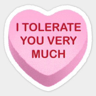 I Tolerate You Very Much Sticker