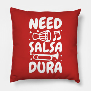 Need Salsa Dura Pillow