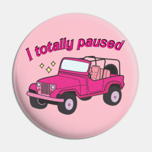 I totally paused Pin