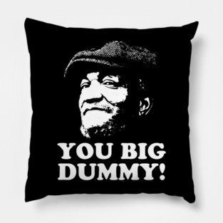 You Big Dummy, Sandford and Son, Fred Sandford Pillow